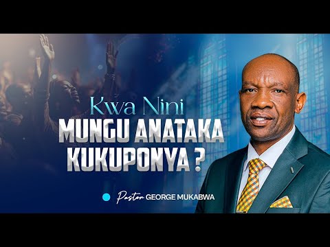 KWANINI MUNGU ANATAKA KUKUPONYA PASTOR GEORGE MUKABWA 10 08 2025