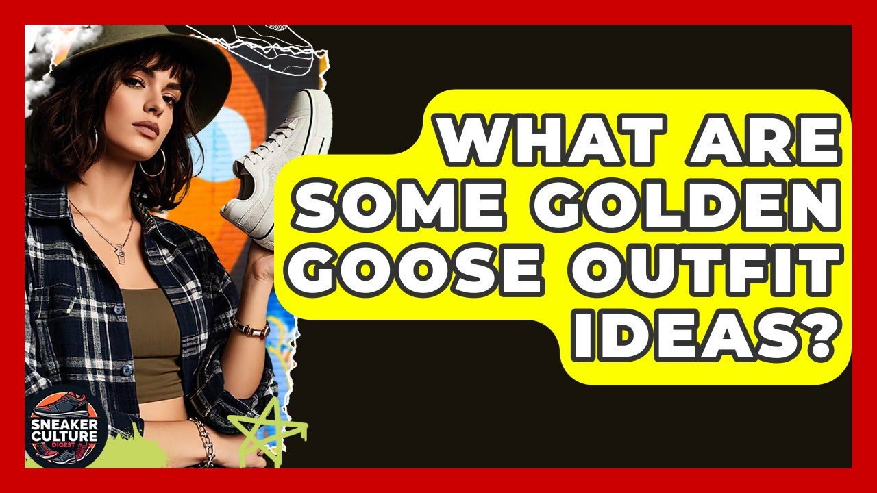 What Are Some Golden Goose Outfit Ideas? - Sneaker Culture Digest