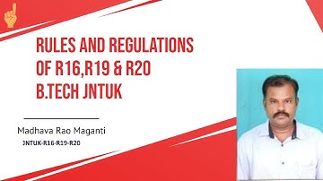 Rules and Regulations of R16,R19 & R20 B.Tech JNTUK
