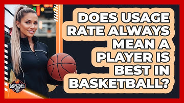 Does Usage Rate Always Mean A Player Is Best In Basketball? - Basketball Stats Central