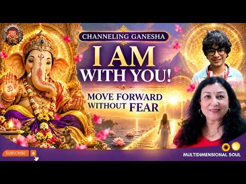 GANESHA: “I AM WITH YOU — Move Forward Without Fear” | Channeled Message