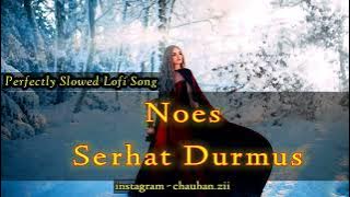 Download lagu Lies Serhat Durmus Noes (Slowed   Reverb) Another Sad Night