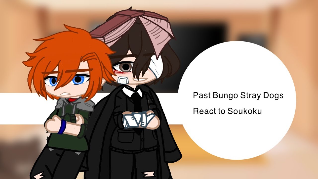 |~Past Bungo Stray Dogs react to Soukoku~||~2/?~|