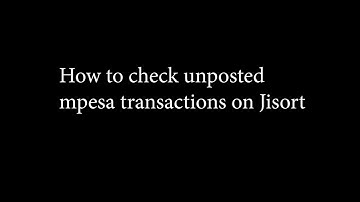 how to check unposted Mpesa transactions