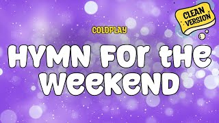 Coldplay - Hymn For The Weekend Clean Version Lyrics