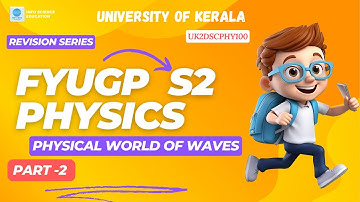 Physical world of waves - Revision Part 2 FYUGP  Physics Kerala University