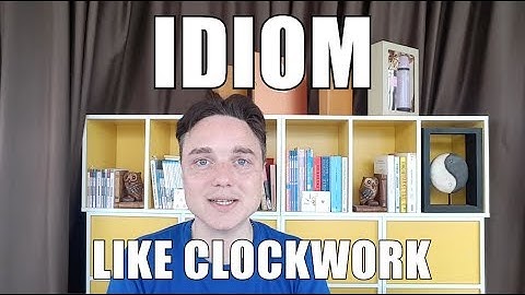 Like Clockwork meaning (Idiom)