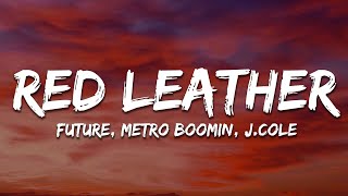 Future, Metro Boomin - Red Leather (Lyrics) ft. J. Cole