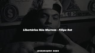 LIBERTÁRIOS NÃO MORREM - FILIPE RET feat. FUNKERO (LETRA)