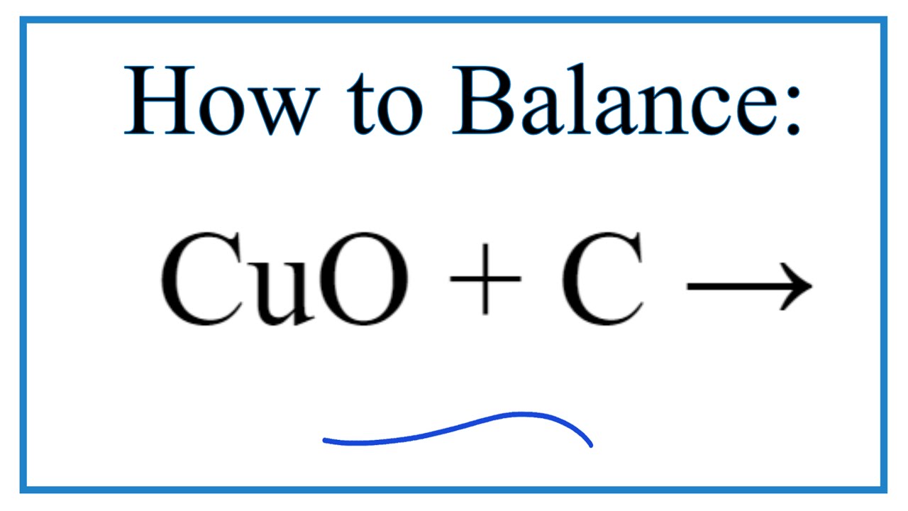 How To Balance CuO C Cu CO2 YouTube How To Balance CuO C Cu CO2 YouTube