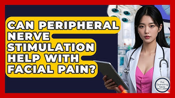 Can Peripheral Nerve Stimulation Help With Facial Pain? - The Operating Table