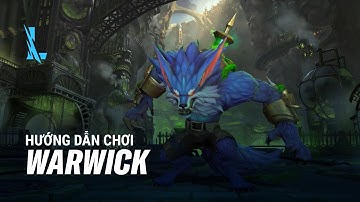 Hướng dẫn chơi Warwick | Tốc Chiến Tất Tần Tật