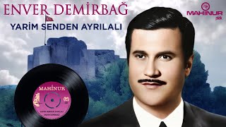 Enver Demirbağ - Yarim Senden Ayrılalı