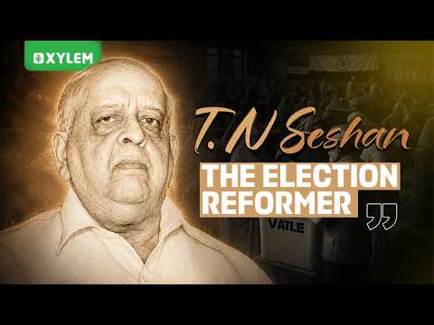 T.N. Seshan: The Election Reformer !! | Xylem Class 8 CBSE