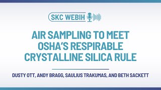 SKC WebIH Webinar: Air Sampling to Meet OSHA’s Respirable Crystalline Silica Rule