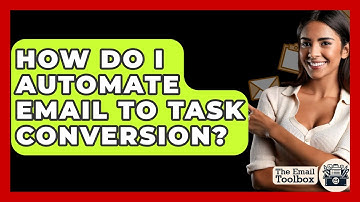 How Do I Automate Email To Task Conversion? - TheEmailToolbox.com