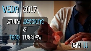Study Sessions & Taco Tuesday || Day 11 VEDA 2017