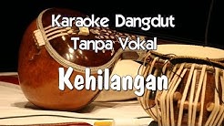 Karaoke   Kehilangan ( Dangdut )  - Durasi: 6:04. 