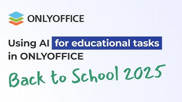 Back to school 2025: Using AI for educational tasks in ONLYOFFICE