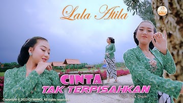Dj Cinta Tak Terpisahkan - Lala Atila (Official Music Video)