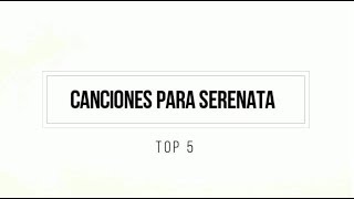 Video thumbnail of "TOP 5 | Las 5 mejores canciones para serenata | Canción para la ocasión"