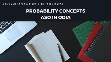 PROBABILITY CONCEPTS WITH QUESTIONS ASO EXAM