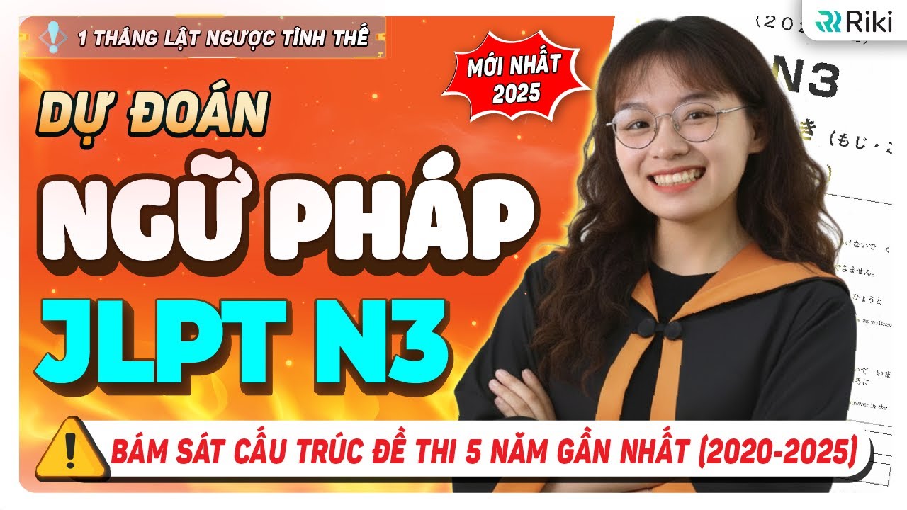 Dự đoán cấu trúc NGỮ PHÁP N3 mới nhất bám sát đề thi JLPT 12/2025