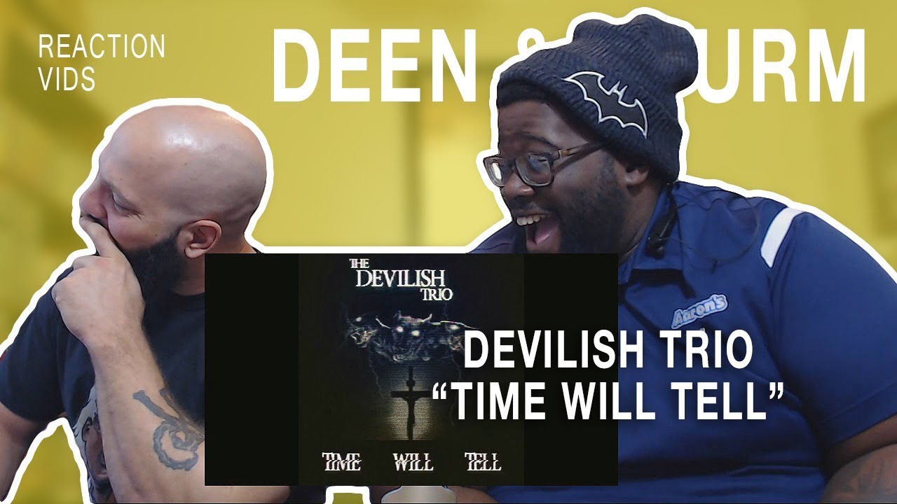 Devilish Trio "Time Will Tell" - Deen & Thurm Reaction