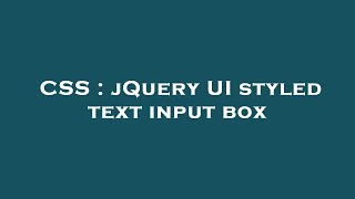 CSS : jQuery UI styled text input box