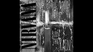 Nirvana - Burn The Rain (1996)