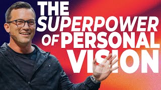 The SUPERPOWER Of Personal Vision… | Pastor Stephen Martin