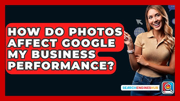 How Do Photos Affect Google My Business Performance? - SearchEnginesHub.com