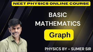 Basic Mathematics | Graph | NEET Physics Online Course | Physics by - Sumer Sir