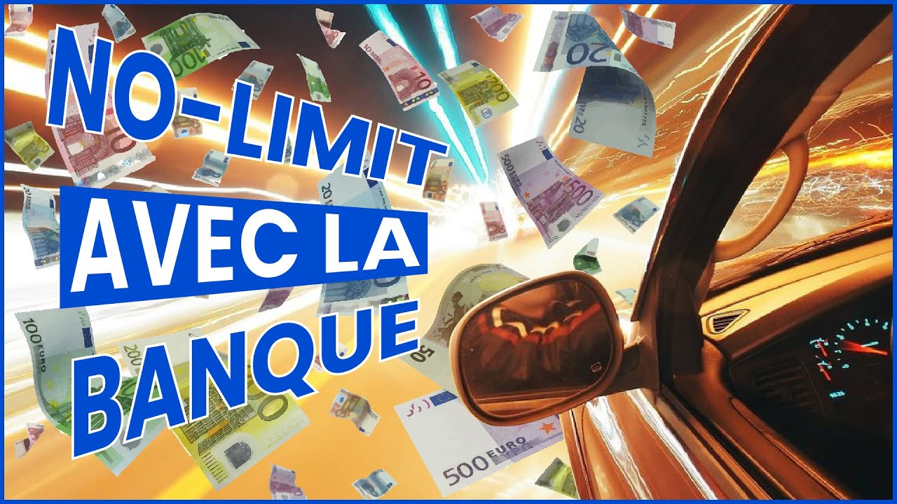 COMMENT FAIRE DU NO LIMIT AVEC LA BANQUE ?