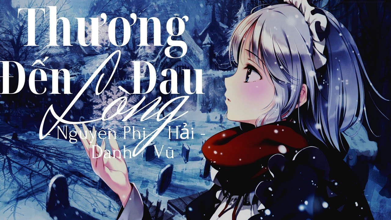 ♫Thương Đến Đau Lòng♫-Nguyễn Phi Hải x Danh Vũ-//Hechi Nhilong