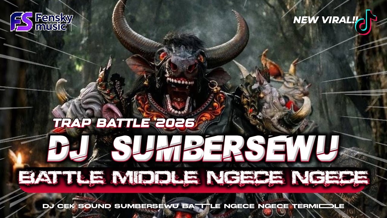 DJ SUMBERSEWU BATTLE MIDDLE NGECE NGECE VIRAL 2026 FULL BASS HOREG TRAP BATTLE