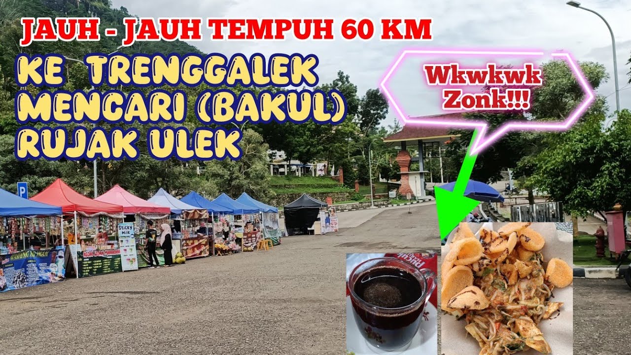 JAUH - JAUH KE TRENGGALEK, CARI (BAKUL) RUJAK ULEK! HASILNYA ZONK!