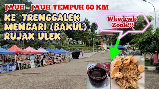Download Lagu JAUH - JAUH KE TRENGGALEK, CARI (BAKUL) RUJAK ULEK! HASILNYA ZONK! MP3