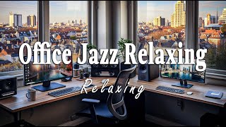 Office Jazz Relaxing | Office Music for Productive Work, Concentration: Soft Music for Stress Relief screenshot 1