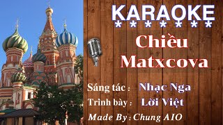 Video thumbnail of "CHIỀU MATXCOVA I KARAOKE I CHUNG AIO"