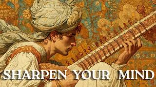 Sharpen Your Mind with Sitar | Indian Classical Meditation Music for Mental Precision