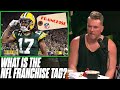 What Is The NFL Franchise Tag And Why Do Teams Have That Much Control? | Pat McAfee Reacts