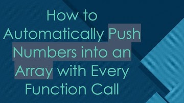 How to Automatically Push Numbers into an Array with Every Function Call