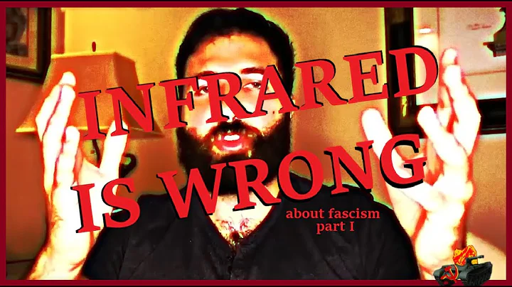INFRARED IS WRONG ABOUT FASCISM PART I