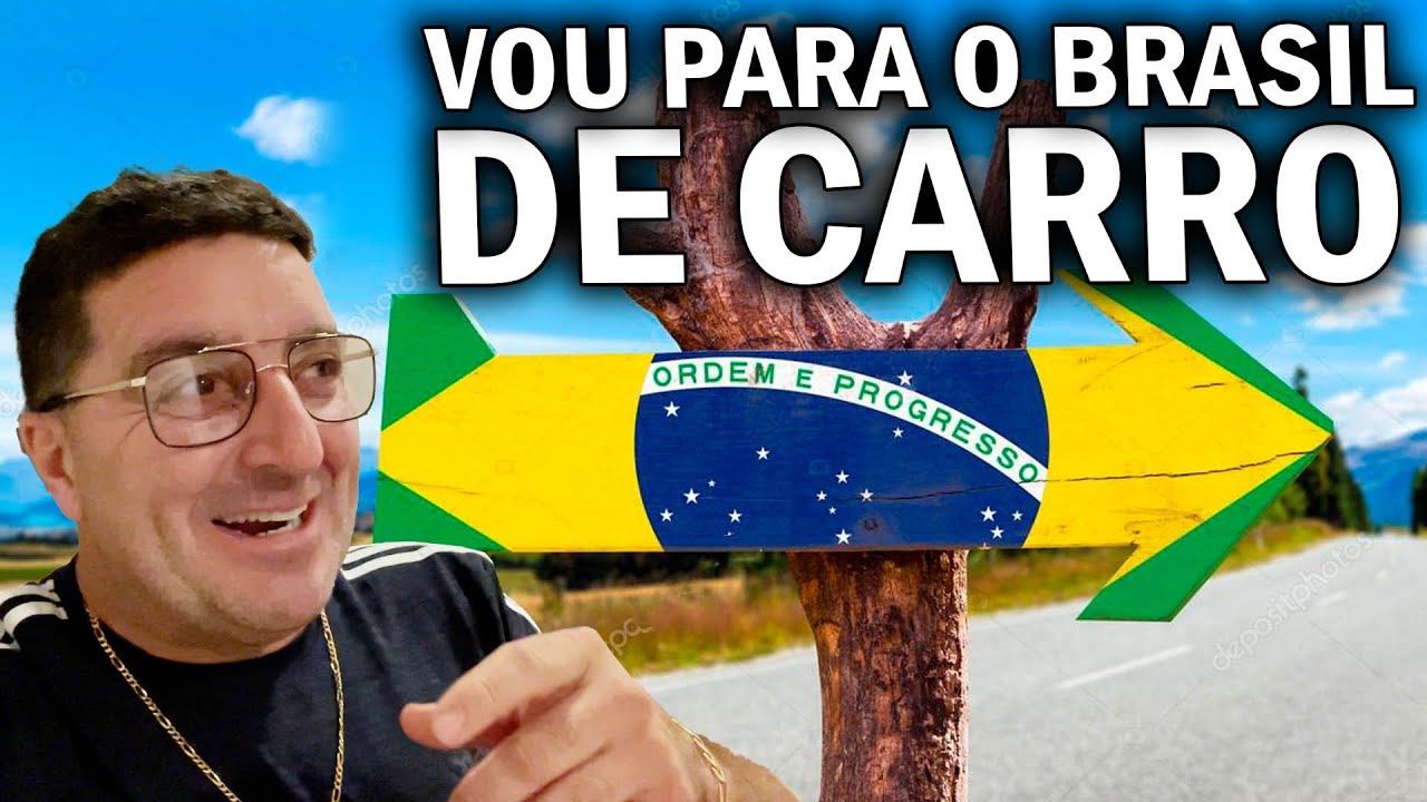 Vou Pro Brasil de Carro!!!