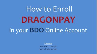 How to Enroll DRAGONPAY in your BDO Online Account
