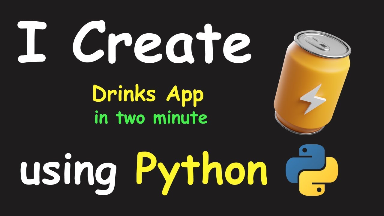 I CREATE DRINKS APP IN 2 MIN USING PYTHON & LEARN PYTHON BY BUILDING ...