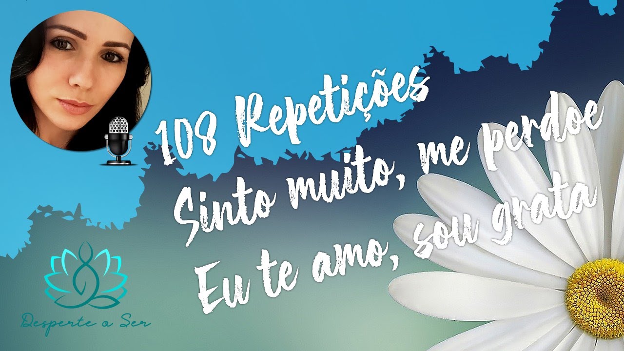 🔹 108 REPETIÇÕES HO'OPONOPONO | EU SINTO MUITO, ME PERDOE, EU TE AMO, SOU GRATO(A): (SEM ECO) 🔹