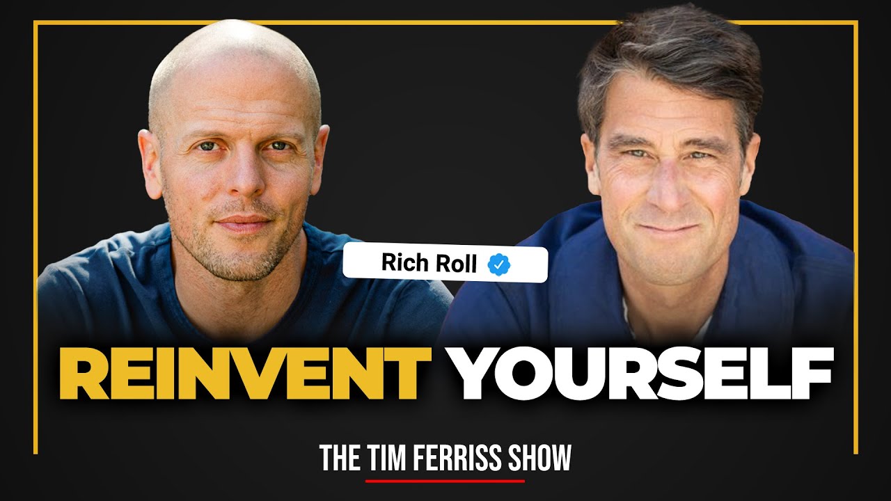 Roll — Reinventing Life 30, 40, and Beyond | The Tim Ferriss Show -