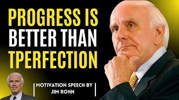 PROGRESS IS BETTER THAN PERFECTION || POWERFUL MOTIVATION || JIM ROHN